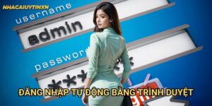 Đăng nhập tự động bằng trình duyệt vào nhà cái uy tín xn nhanh chóng