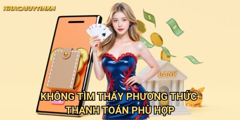 Không tìm thấy phương thức thanh toán phù hợp nhà cái uy tín xn - Giải pháp thay thế 12 Không tìm thấy phương thức thanh toán phù hợp nhà cái uy tín xn - Giải pháp thay thế